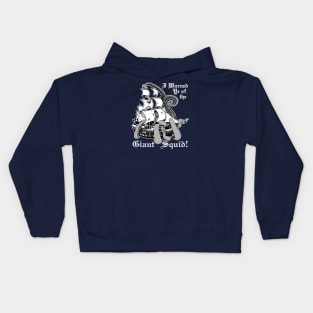 I Warned Ye Of The Giant Squid! Kids Hoodie